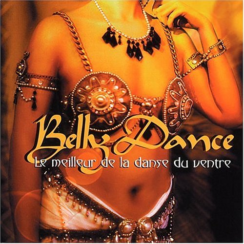 Belly Dance: Le Meilleur De La Danse Du Ventre