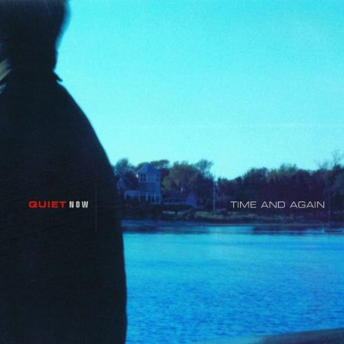 Quiet Now: Time & Again