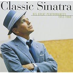 Classic Sinatra: His Greatest Performances 1953-1960