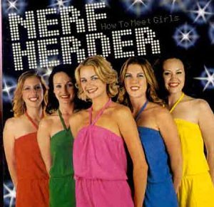 NERF HERDER - How to Meet Girls - Zortam Music