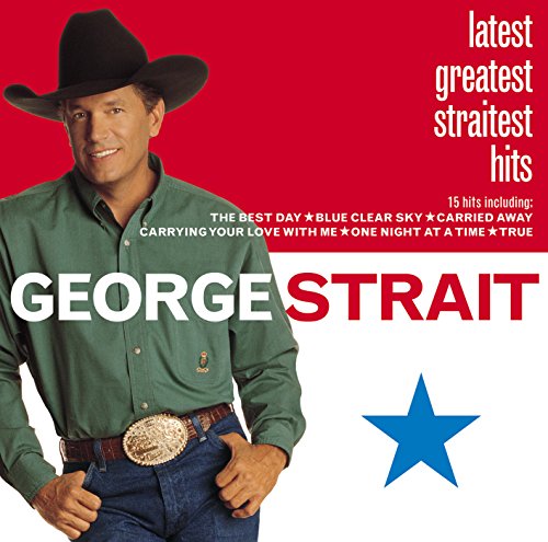George Strait - George Strait - Latest Greatest Straitest Hits - Zortam Music