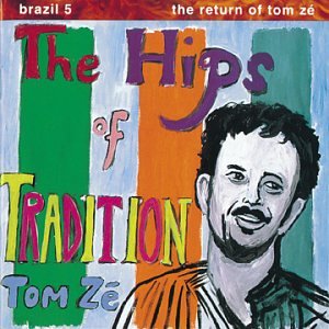 Tom Ze - Brazil Classics, Vol. 5: The Hips of Tradition - Zortam Music