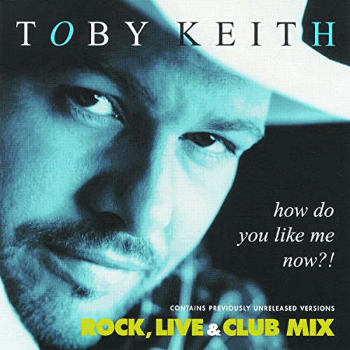Toby Keith - How Do You Like Me Now - Zortam Music