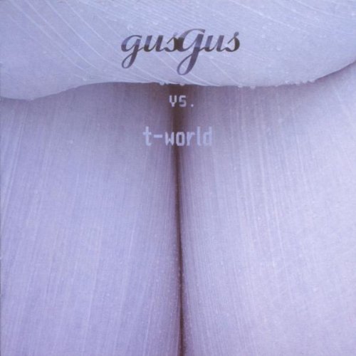 Gus Gus - vs. t-world - Zortam Music