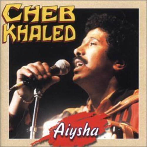 Cheb Khaled - Aiysha - Zortam Music