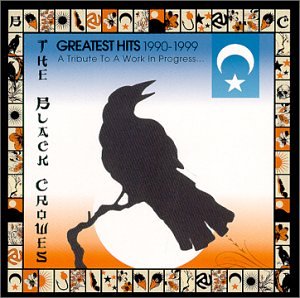 The Black Crowes - Greatest Hits 1990-1999  A Tribute to a Work in Progress - Zortam Music