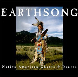 Earthsong: Native American Chants and Dances