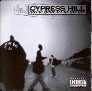 Cypress Hill - Throw Your Set In The Air - Zortam Music