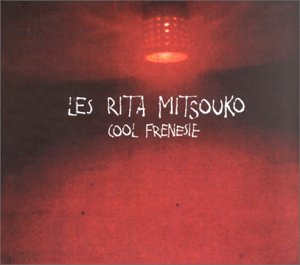 Les Rita Mitsouko - Cool Frénésie - Zortam Music