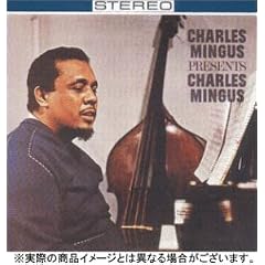 ��Charls Mingus,  Charles Mingus Presents Charles Mingus 