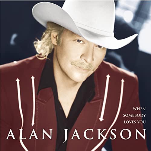 Alan Jackson - When Somebody Loves You Lyrics - Zortam Music