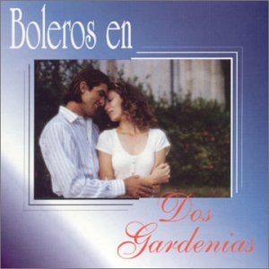 Boleros en Dos Gardenias