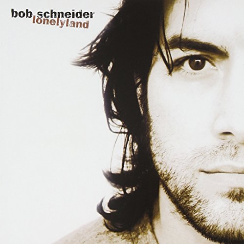 Bob Schneider - Lonelyland - Zortam Music