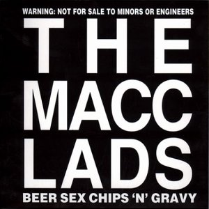 The Macc Lads - Beer Sex Chips & Gravy - Zortam Music