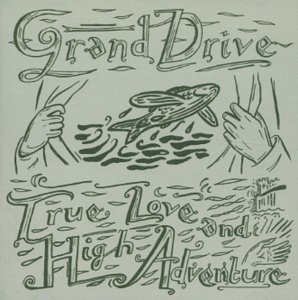 Grand Drive - True Love and High Adventure - Zortam Music