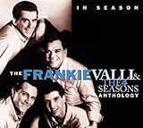 In Season: The Frankie Valli and the 4 Seasons Anthology by Frankie Valli & the Four Seasons
