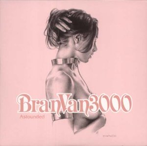 Bran Van 3000 - Astounded(MJ Cole Radio Edit) Lyrics - Zortam Music