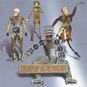 ARRESTED DEVELOPMENT - The Heroes Of The Harvest - Zortam Music