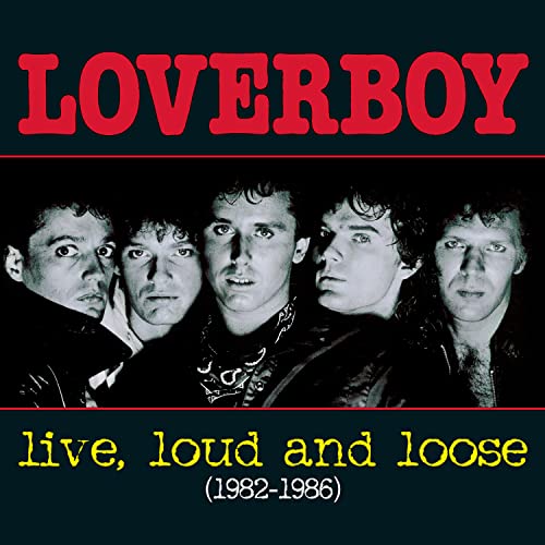 LOVERBOY - Live, Loud And Loose (1982-1986) - Zortam Music