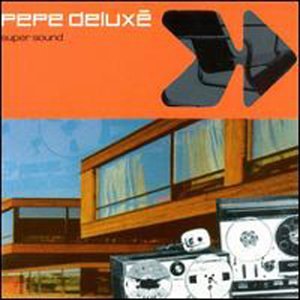 Pepe Deluxe - Super Sound - Zortam Music