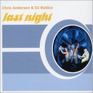 Chris Anderson & DJ Robbie - Last Night - Zortam Music