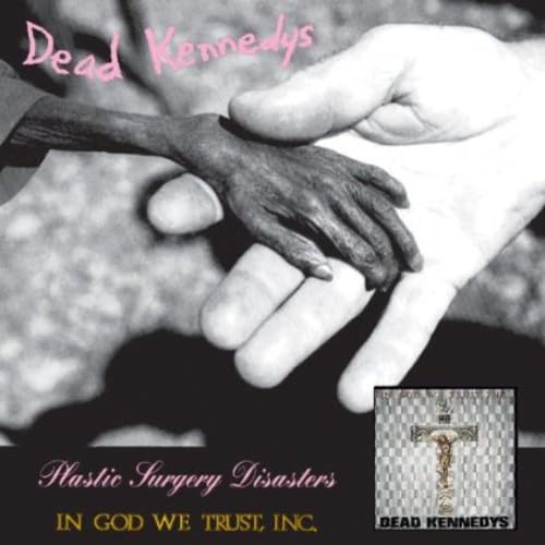 Dead Kennedys - Plastic Surgery Disasters - In God We Trust, Inc. - Zortam Music