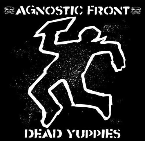 Agnostic Front - Dead Yuppies Lyrics - Zortam Music
