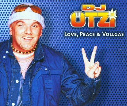 DJ Ötzi - Love, Peace & Vollgas - Zortam Music