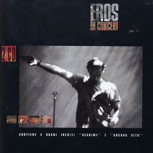 Eros Ramazzotti - Eros In Concert (Disc 1) - Zortam Music