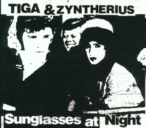 Tiga and Zyntherius - Sunglasses at Night - Zortam Music