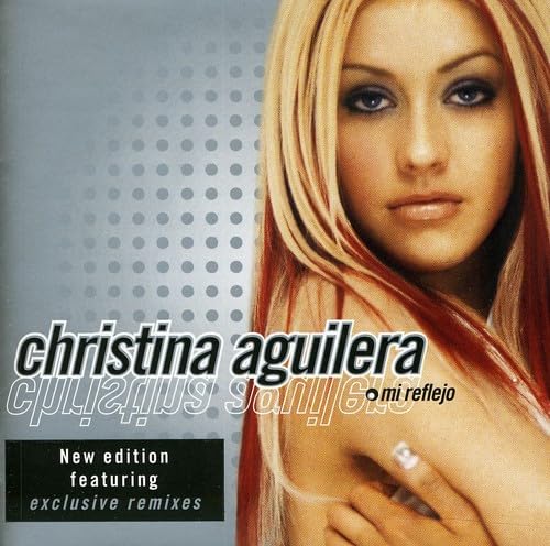 Christina Aguilera - Mi Reflejo (Bonus Remixes) - Zortam Music