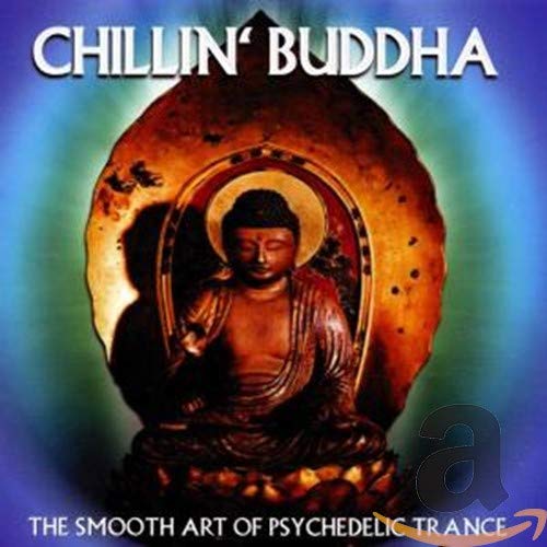 Chillin Buddha: Smooth Art of Psychedelic Trance