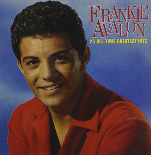 Frankie Avalon - 25 All Time Greatest Hits - Zortam Music