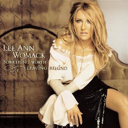 Something Worth Leaving Behind by Lee Ann Womack album cover