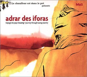Adrar Des Iforas: Journey Thru Tuareg Country