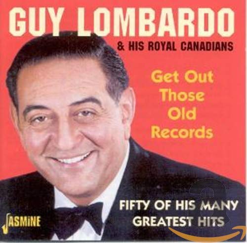 GUY LOMBARDO - Get Out Those Old Records: 50 of His Many G.H. - Zortam Music