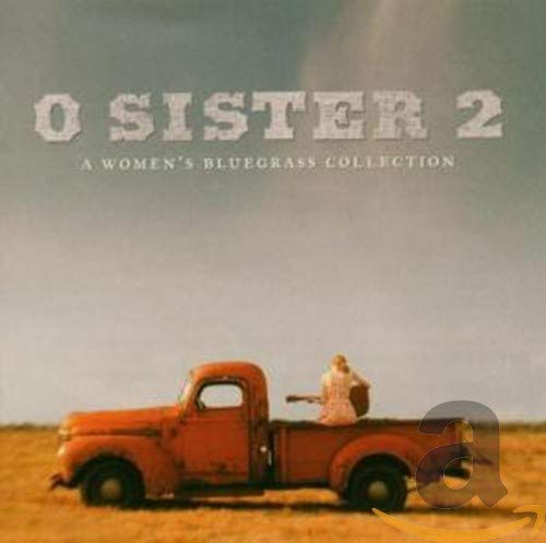 O Sister: The Women's Bluegrass Collection 2