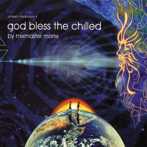 God Bless the Chilled: Mixmaster Morris
