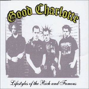 Good Charlotte - Lifestyles Of The Rich And Famous - Zortam Music