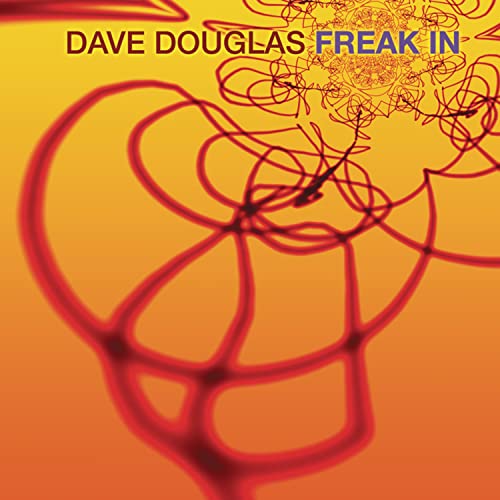 Dave Douglas - Freak In - Zortam Music