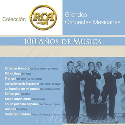 Grandes Orquestas Mexicanas: Colección RCA 100 Años de Música