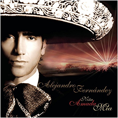 Alejandro Fernandez - Nina, Amada Mia - Zortam Music