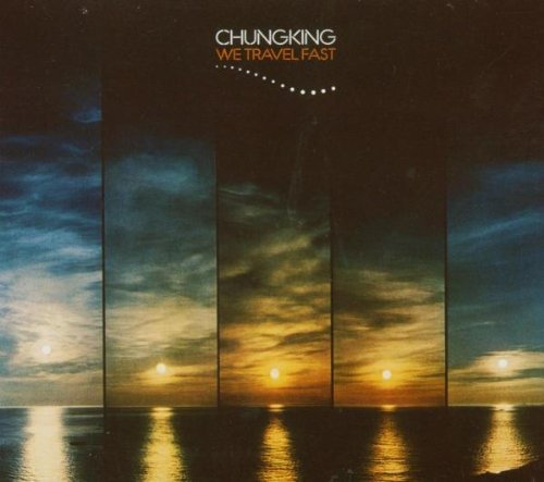 Chungking - We Travel Fast - Zortam Music