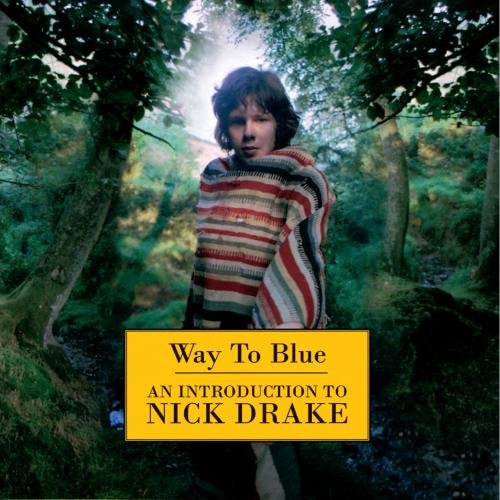 Nick Drake - Way to Blue: An Introduction to Nick Drake - Zortam Music