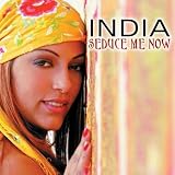 La India - Seduce Me Now