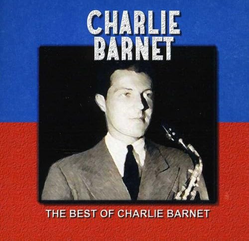The Best Of Charlie Barnet