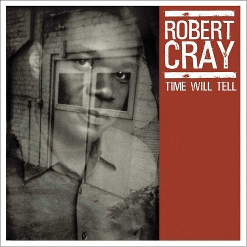 Robert Cray - Time Will Tell - Zortam Music