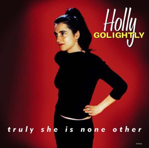 Holly Golightly - Truly She Is None Other - Zortam Music