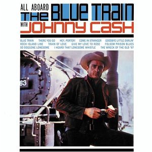 Johnny Cash - All Aboard The Blue Train - Zortam Music
