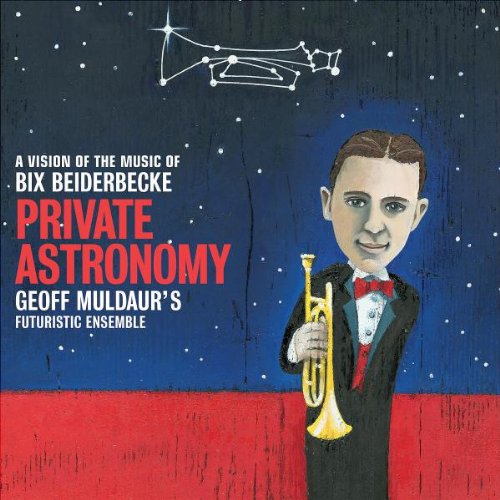 Private Astronomy: A Vision of the Music of Bix Be